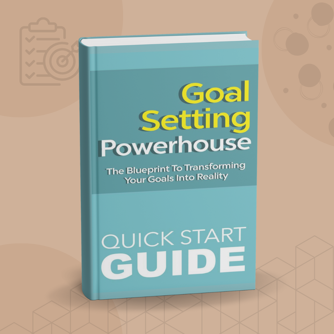 Goal Setting Powerhouse - Quick Start Guide