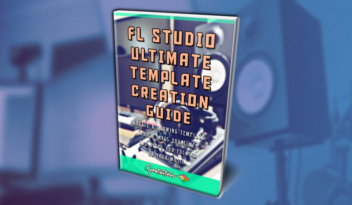 FL Studio Ultimate Template Guide