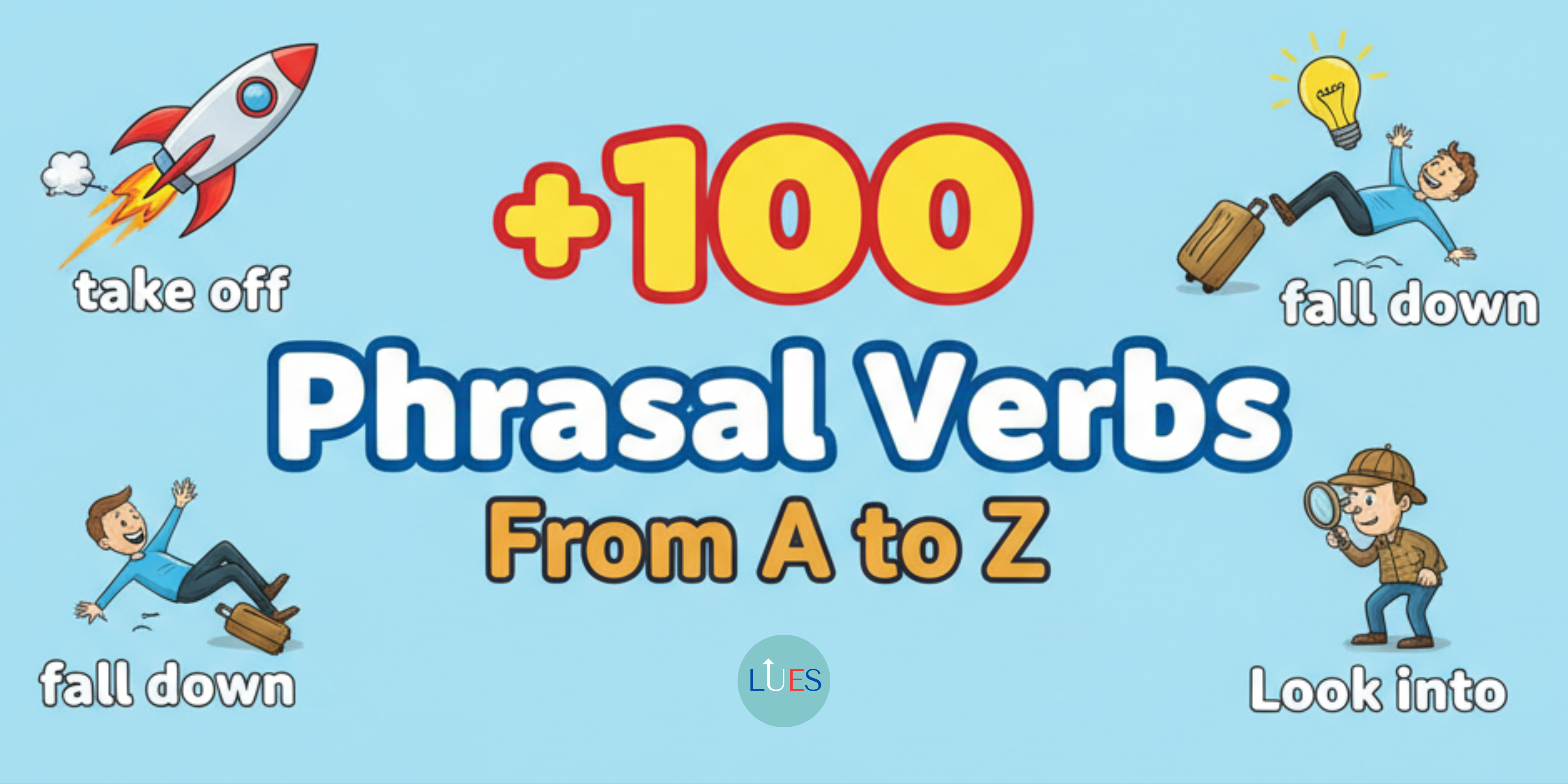 +100 Phrasal Verbs from A to Z