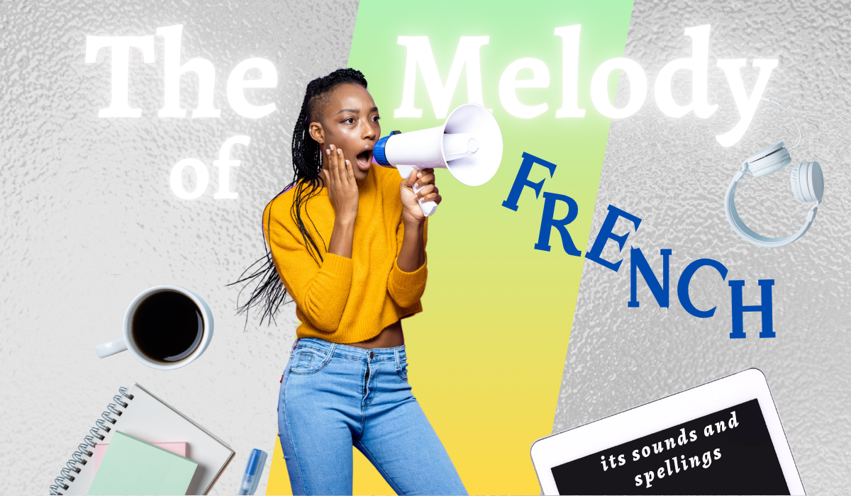 The Melody of French - Its Sounds and Spellings