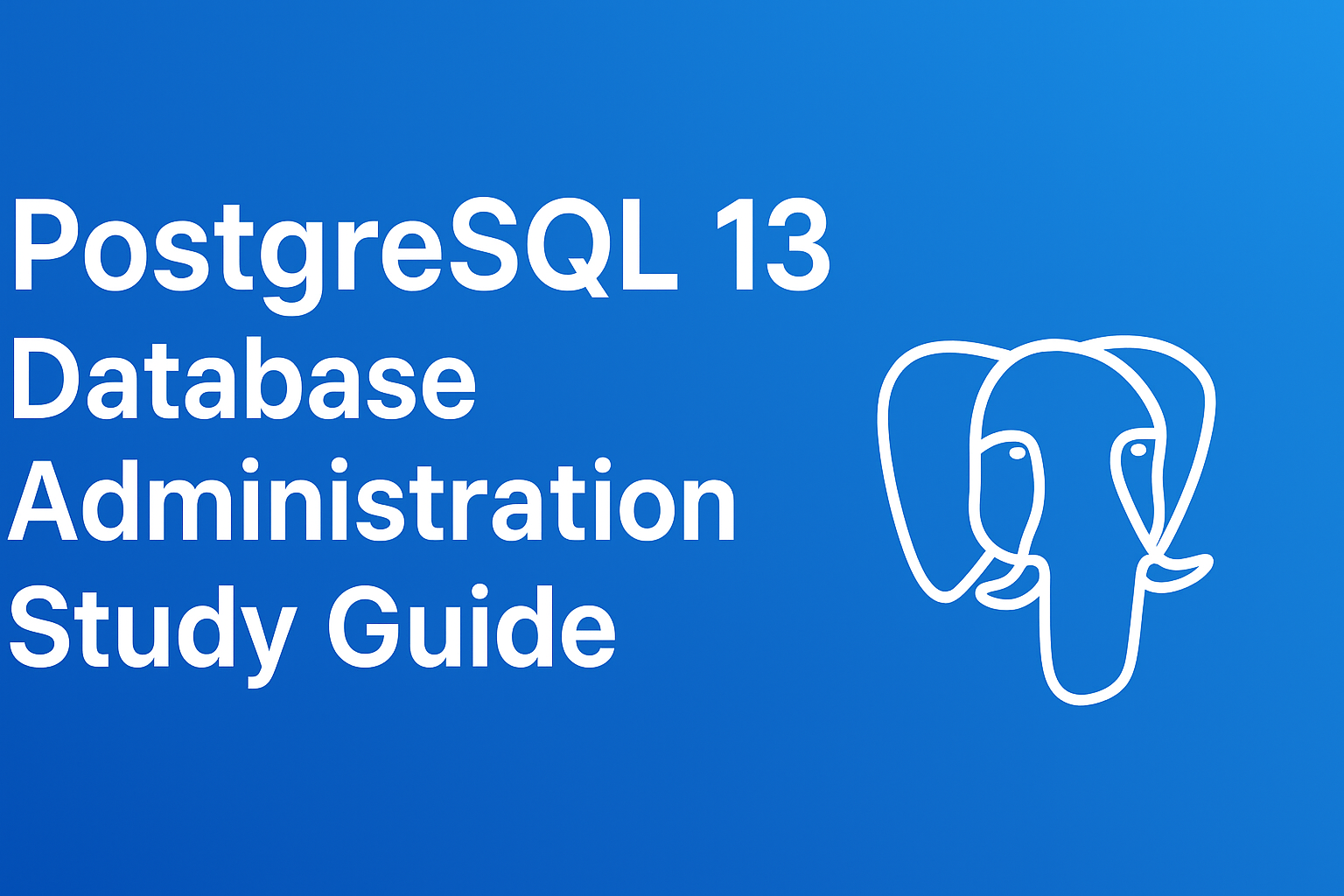 PostgreSQL (13) DB Administration-Study Guide