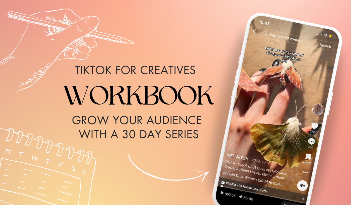 TikTok for Creatives Workbook: Grow Your Audience With a Series