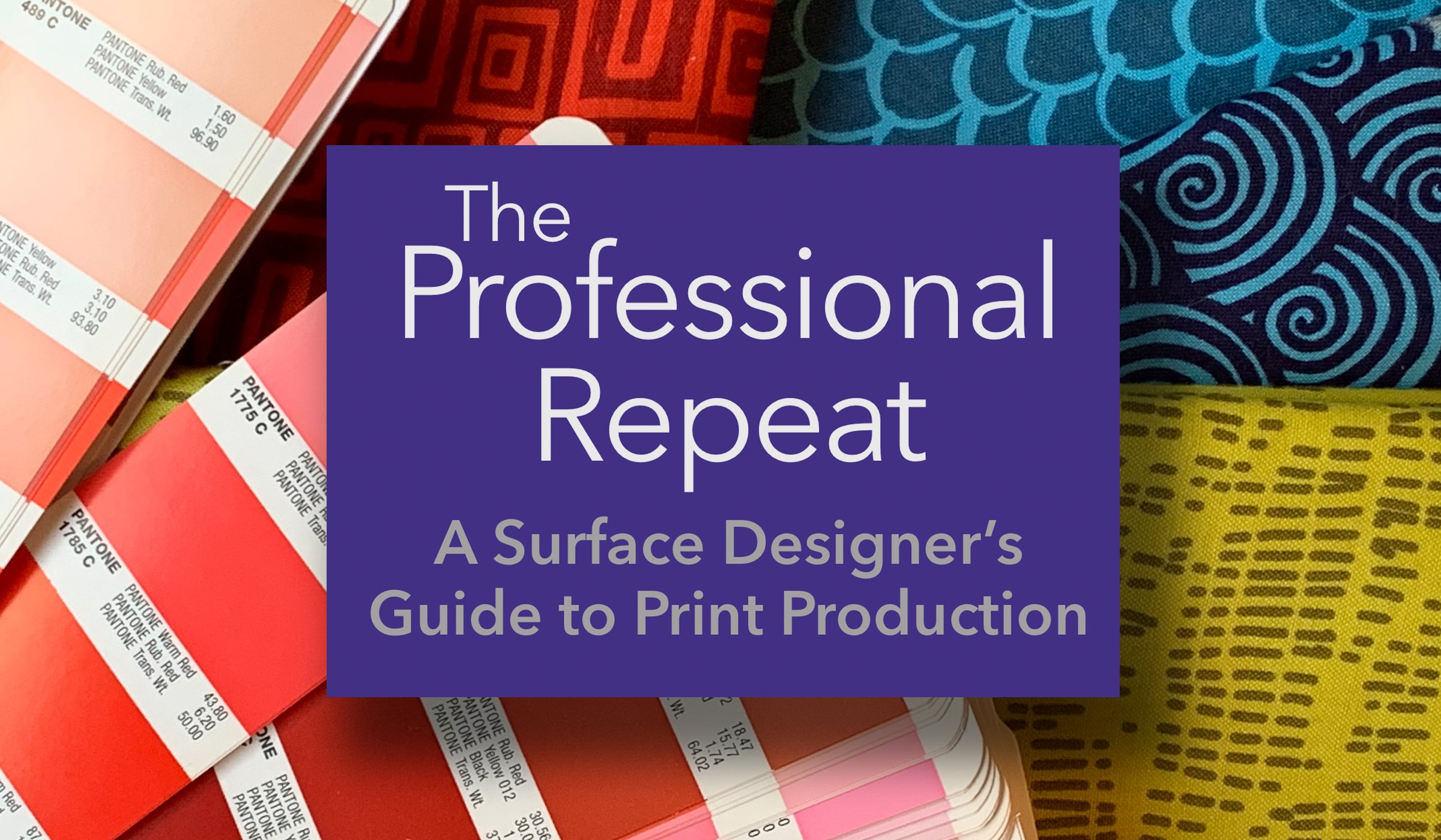 The Professional Repeat — Print Production for Surface Designers